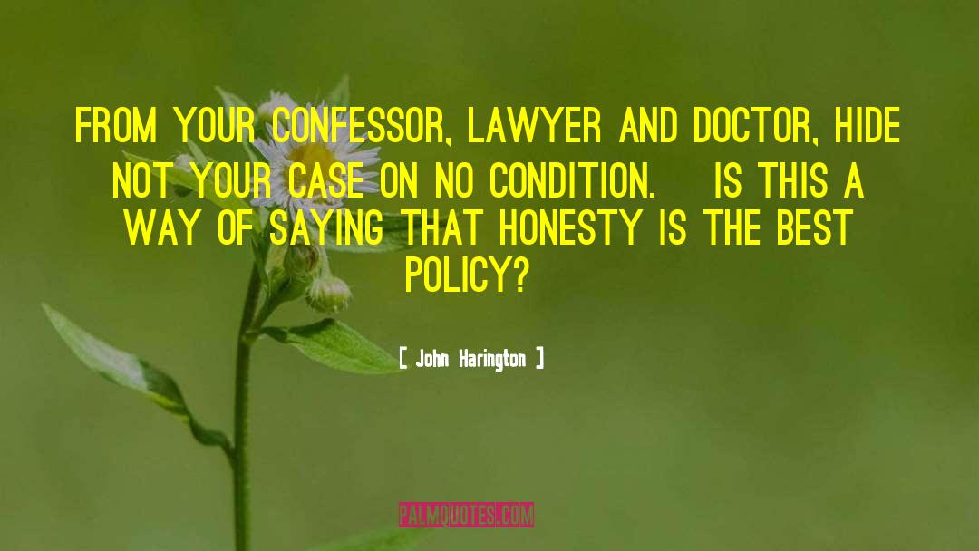 John Harington Quotes: From your confessor, lawyer and