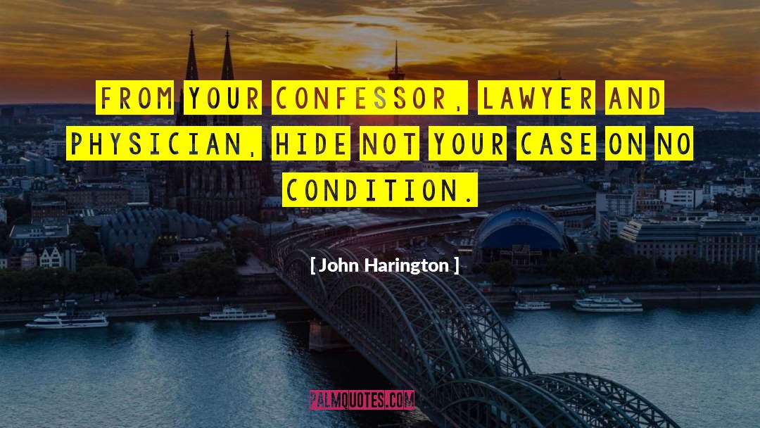 John Harington Quotes: From your confessor, lawyer and