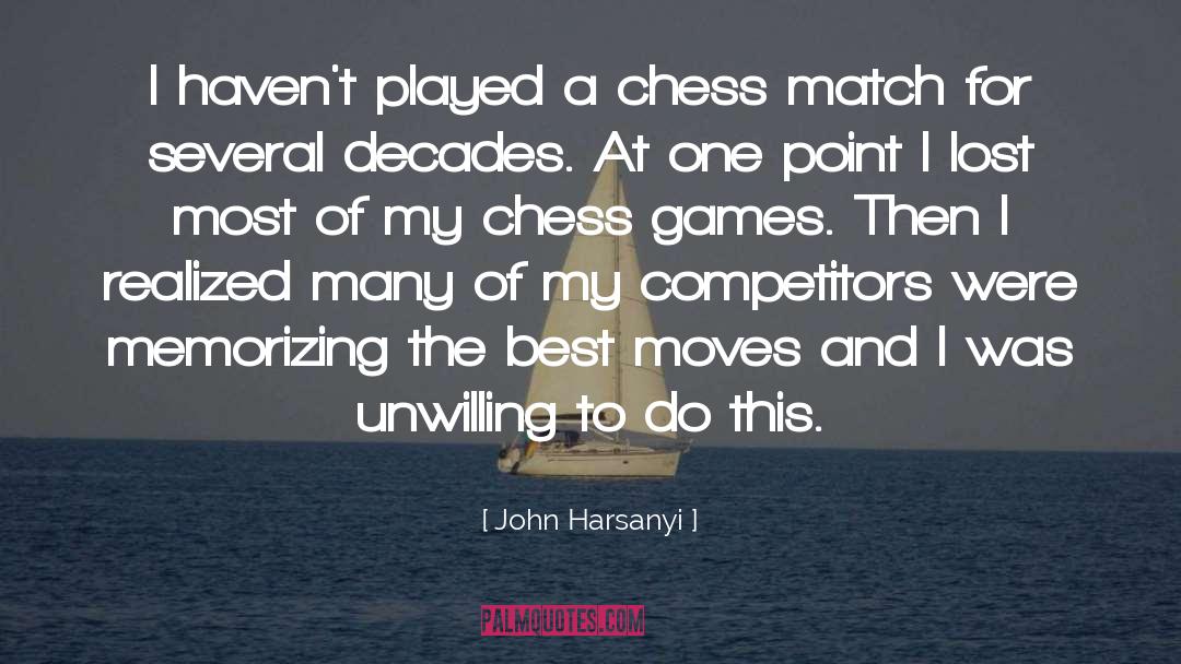 John Harsanyi Quotes: I haven't played a chess