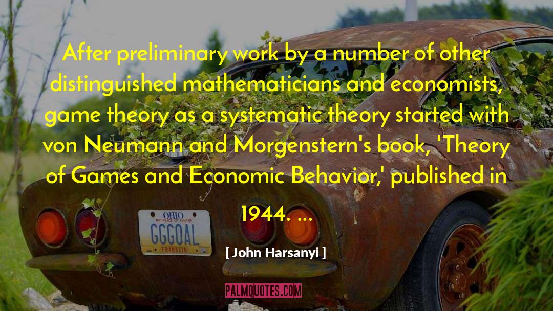 John Harsanyi Quotes: After preliminary work by a