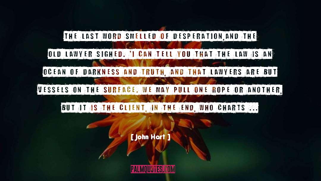 John Hart Quotes: The last word smelled of