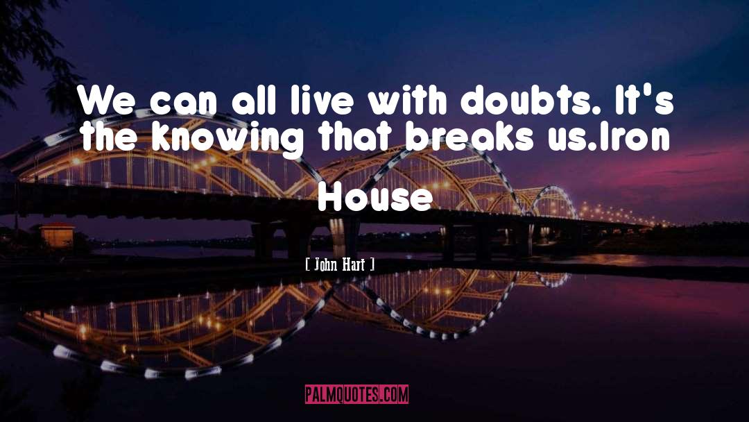 John Hart Quotes: We can all live with