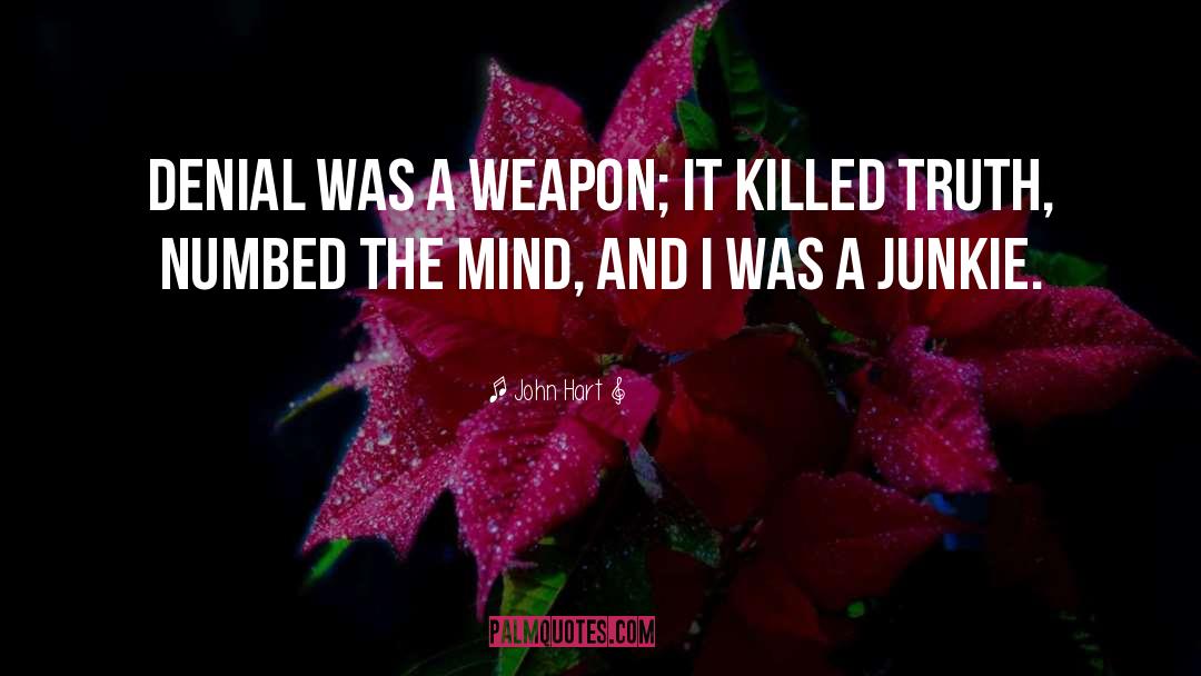 John Hart Quotes: Denial was a weapon; it