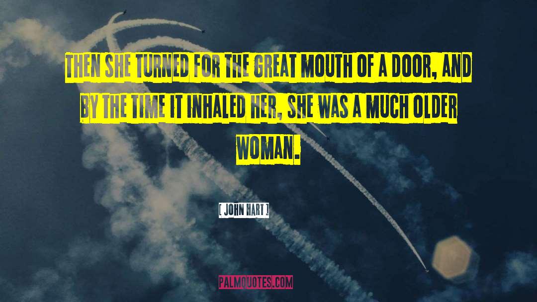 John Hart Quotes: Then she turned for the