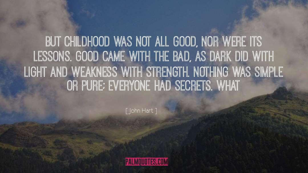John Hart Quotes: But childhood was not all