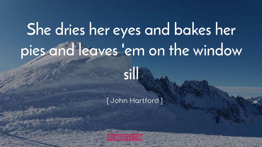 John Hartford Quotes: She dries her eyes and