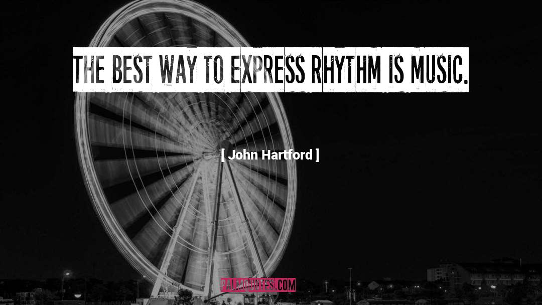 John Hartford Quotes: The best way to express