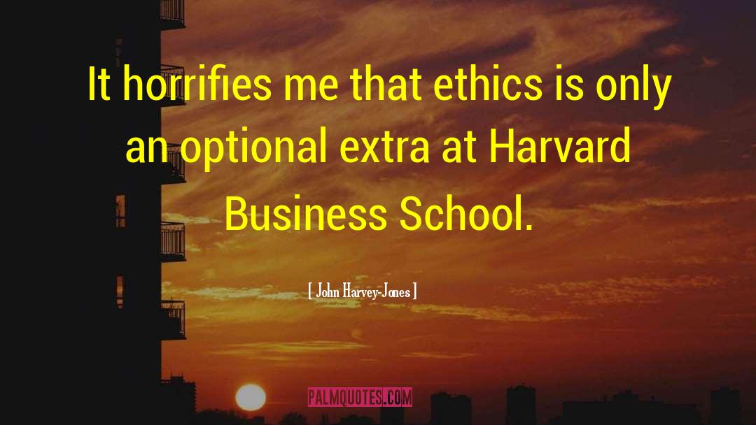 John Harvey-Jones Quotes: It horrifies me that ethics