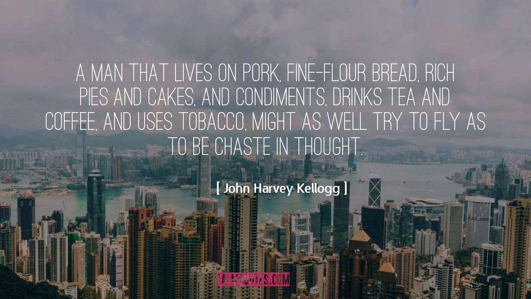 John Harvey Kellogg Quotes: A man that lives on