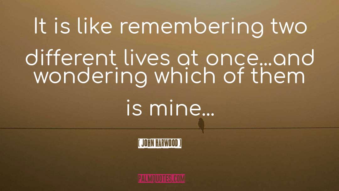 John Harwood Quotes: It is like remembering two