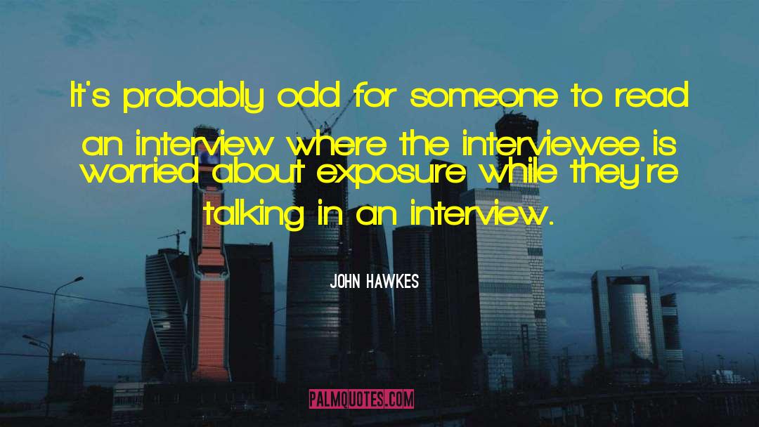 John Hawkes Quotes: It's probably odd for someone