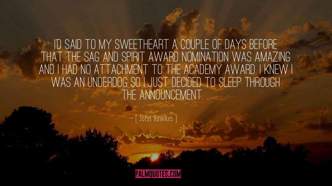 John Hawkes Quotes: I'd said to my sweetheart