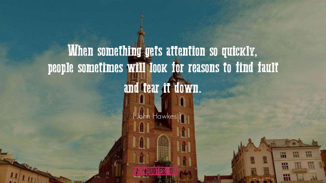 John Hawkes Quotes: When something gets attention so