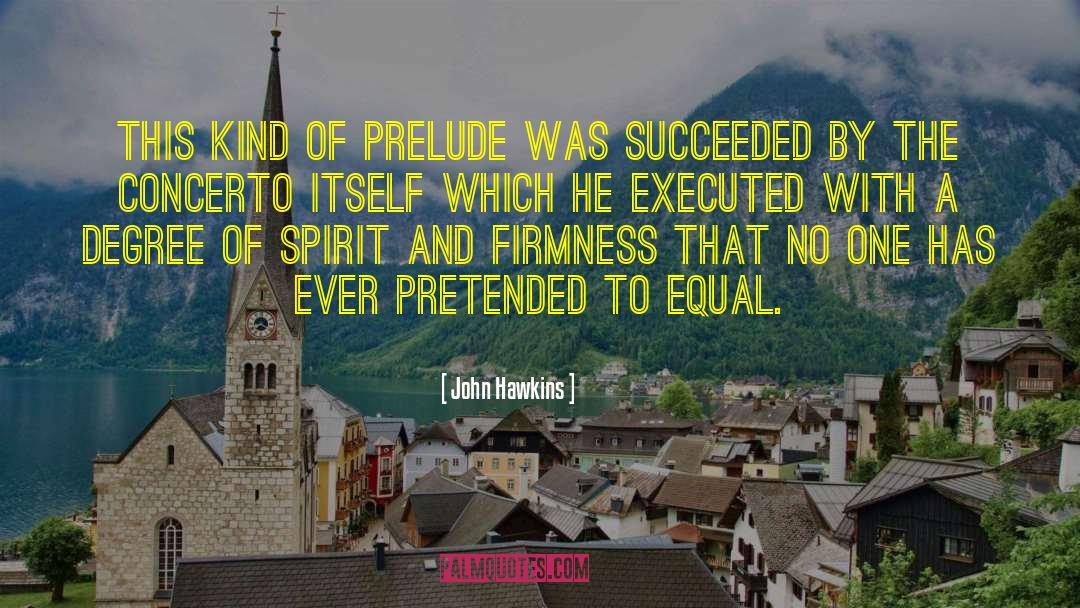 John Hawkins Quotes: This kind of prelude was