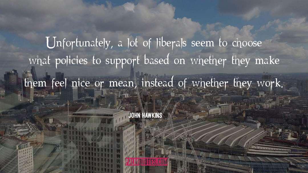 John Hawkins Quotes: Unfortunately, a lot of liberals