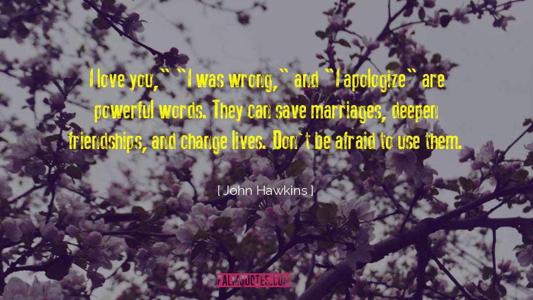 John Hawkins Quotes: I love you,