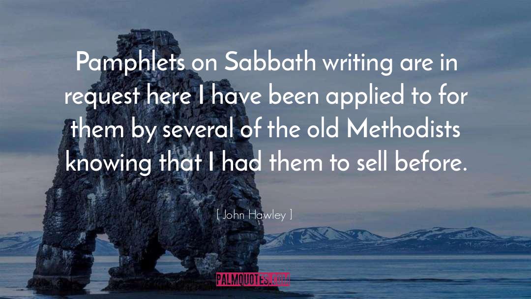 John Hawley Quotes: Pamphlets on Sabbath writing are