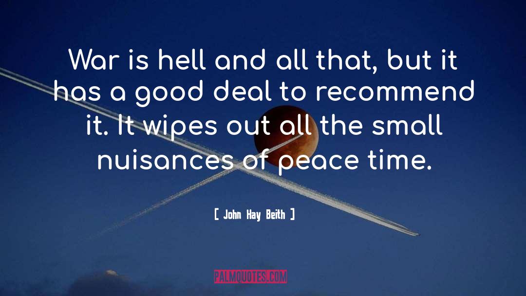 John Hay Beith Quotes: War is hell and all