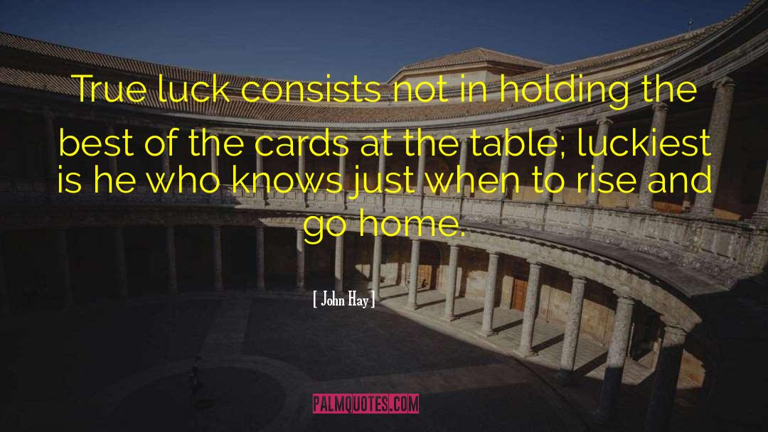 John Hay Quotes: True luck consists not in