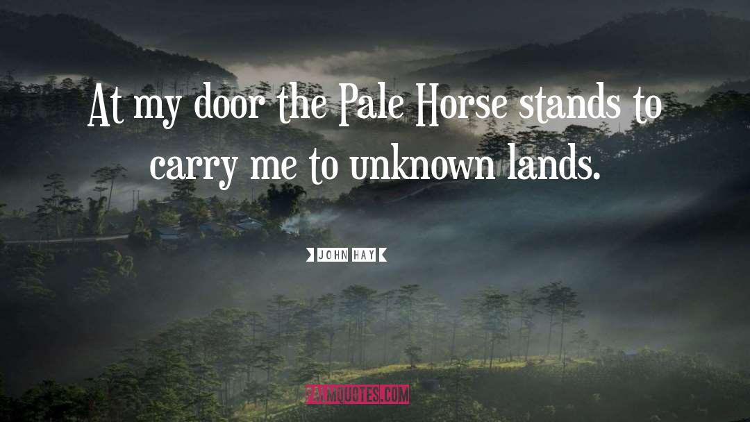 John Hay Quotes: At my door the Pale