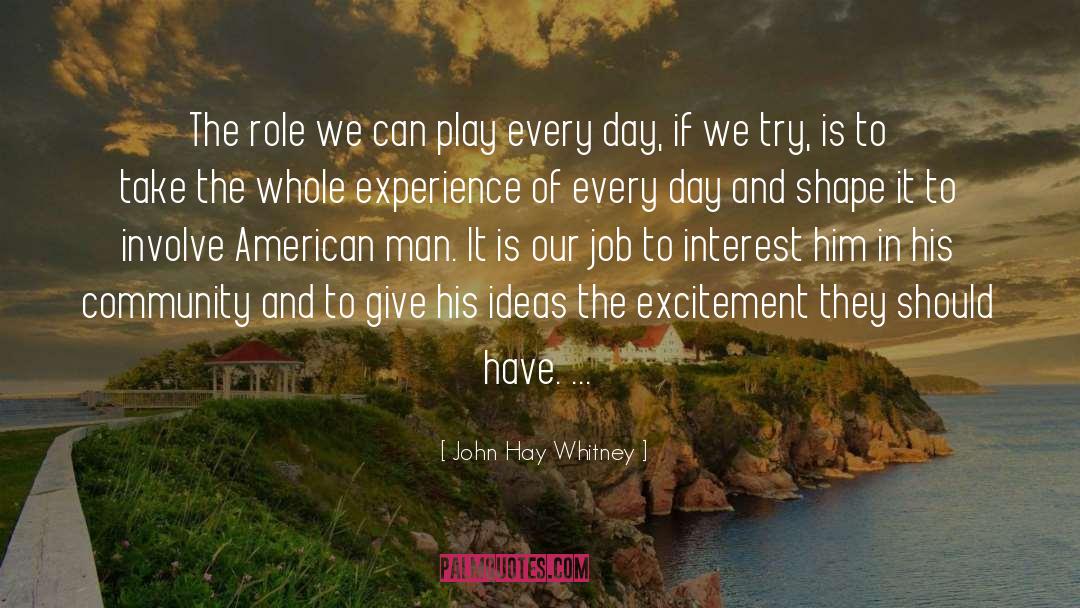 John Hay Whitney Quotes: The role we can play