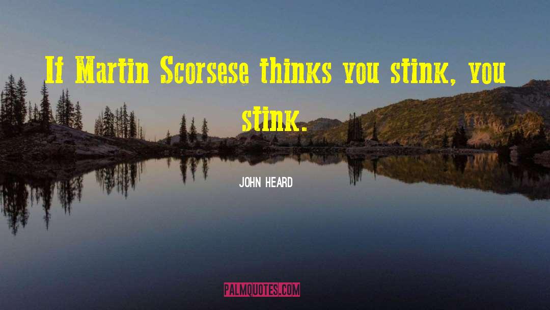 John Heard Quotes: If Martin Scorsese thinks you