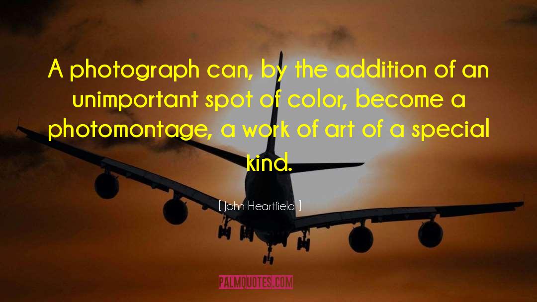 John Heartfield Quotes: A photograph can, by the