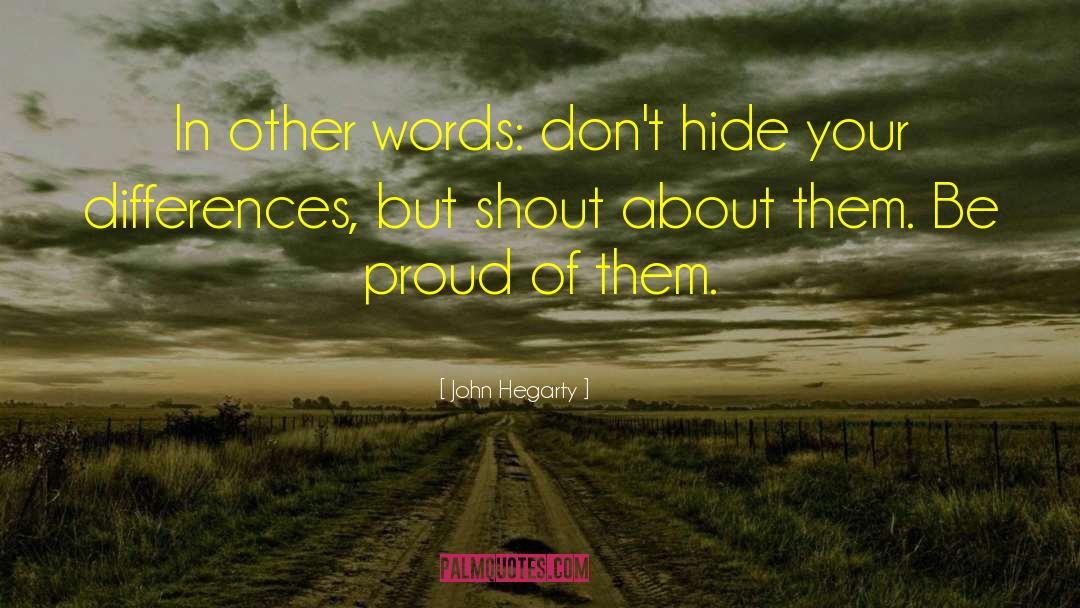 John Hegarty Quotes: In other words: don't hide