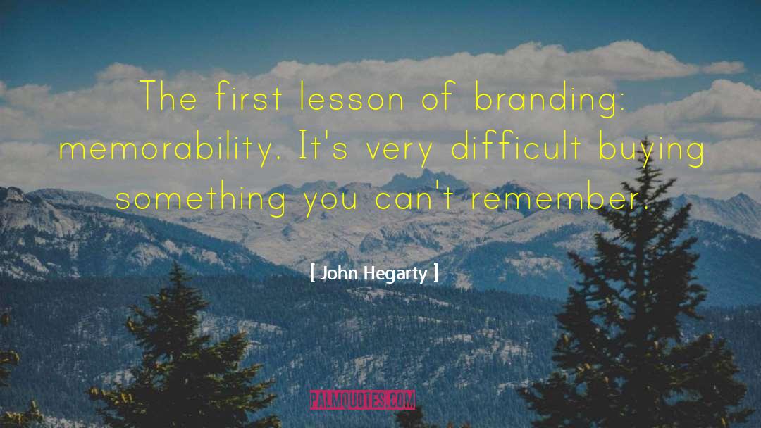 John Hegarty Quotes: The first lesson of branding: