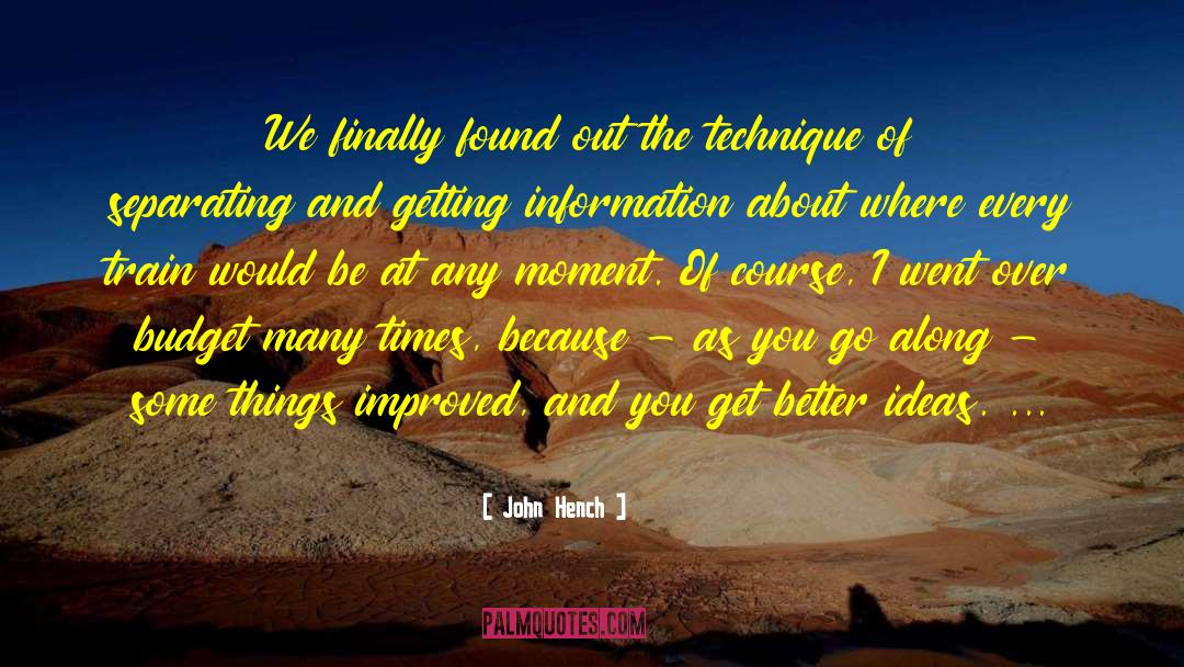 John Hench Quotes: We finally found out the