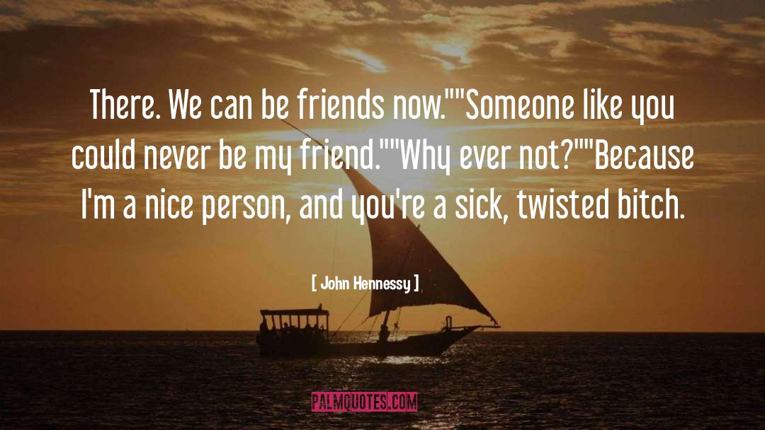 John Hennessy Quotes: There. We can be friends