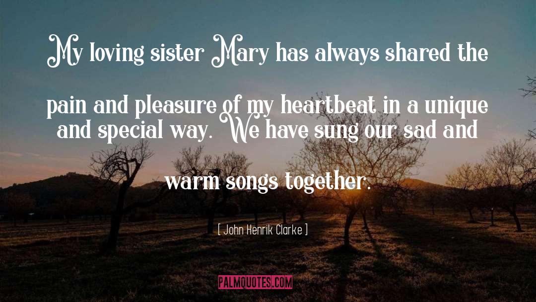 John Henrik Clarke Quotes: My loving sister Mary has