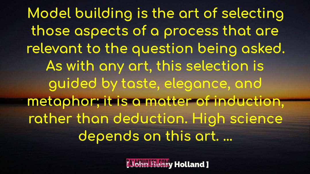 John Henry Holland Quotes: Model building is the art