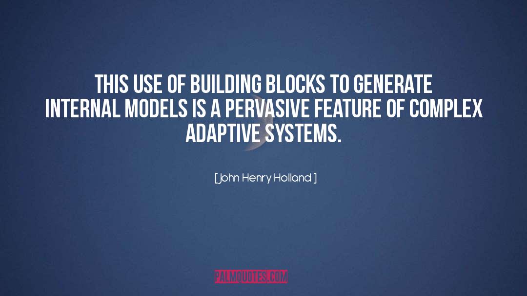 John Henry Holland Quotes: This use of building blocks