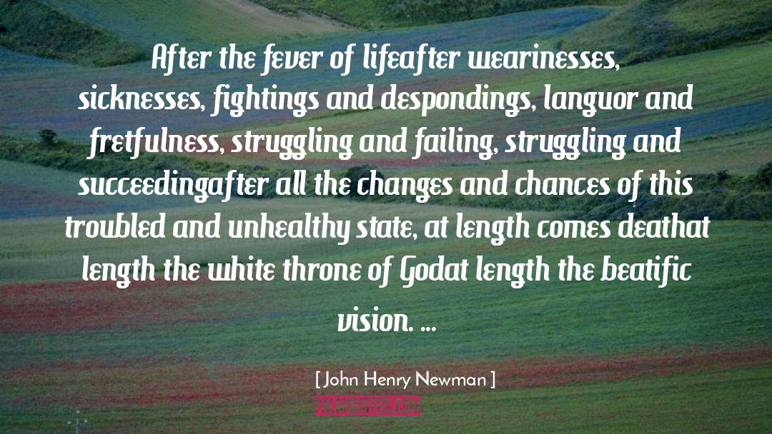 John Henry Newman Quotes: After the fever of life<br>after