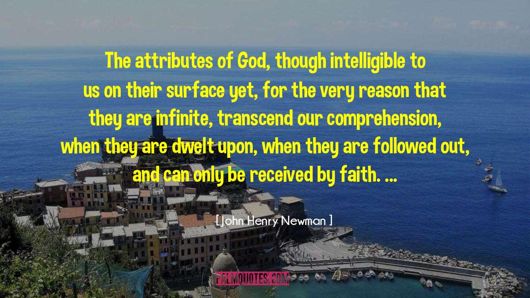 John Henry Newman Quotes: The attributes of God, though