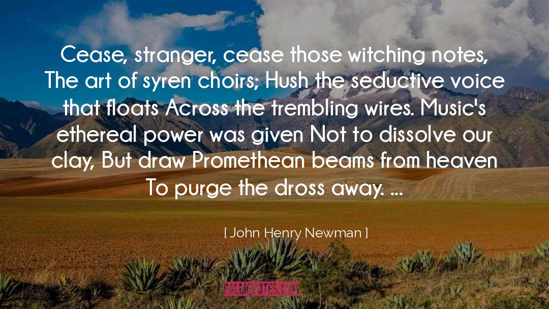 John Henry Newman Quotes: Cease, stranger, cease those witching