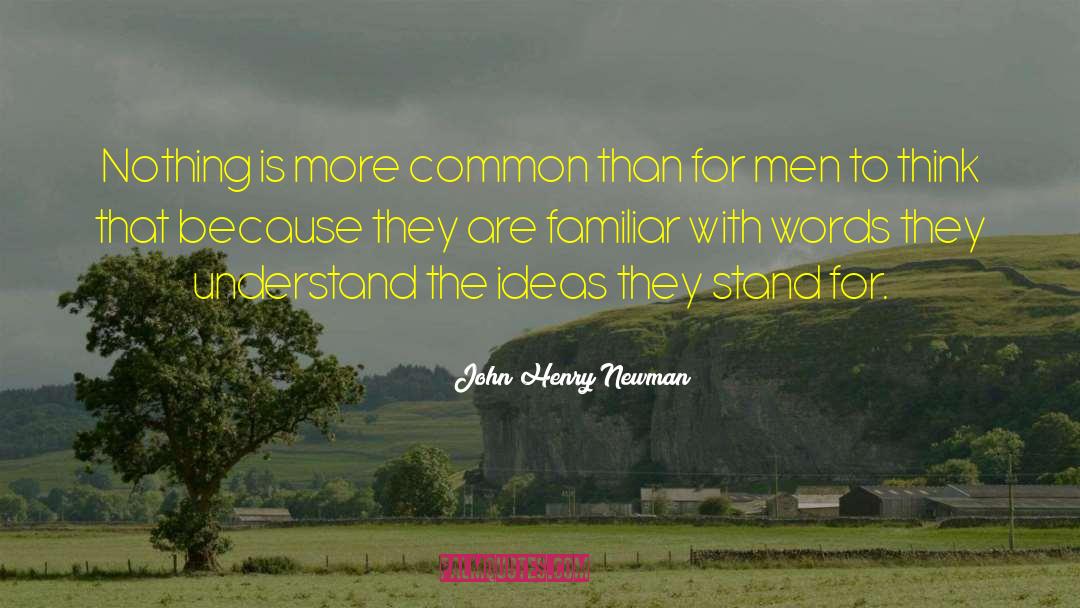 John Henry Newman Quotes: Nothing is more common than