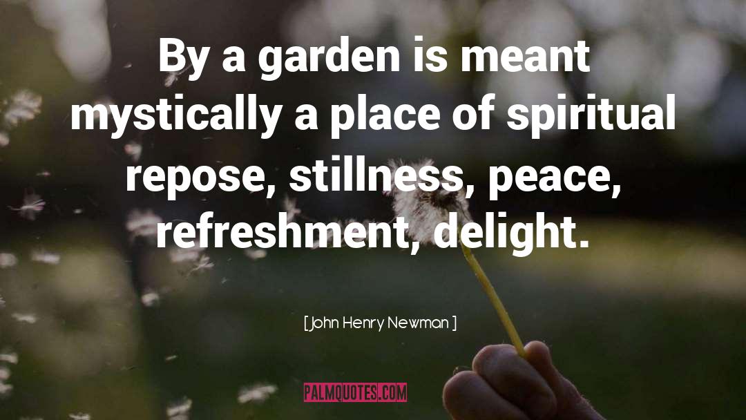 John Henry Newman Quotes: By a garden is meant