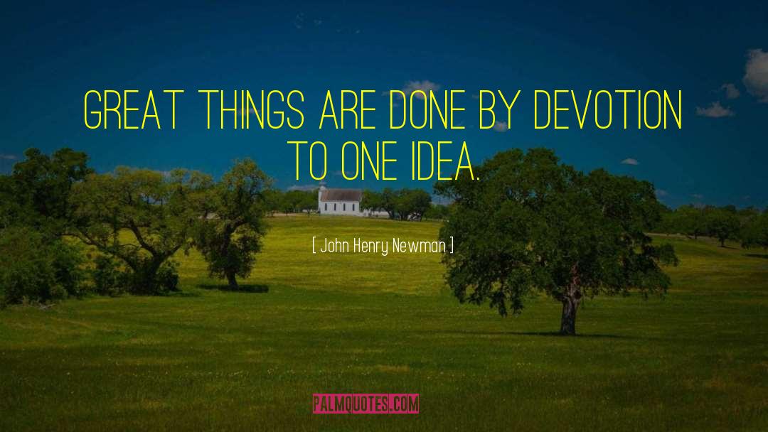 John Henry Newman Quotes: Great things are done by