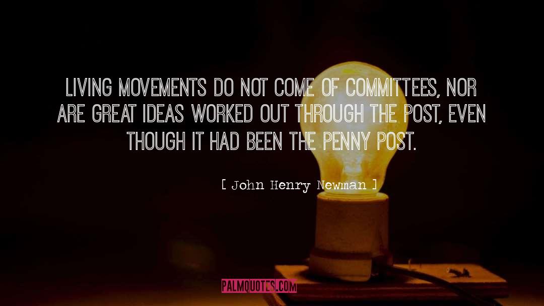 John Henry Newman Quotes: Living movements do not come