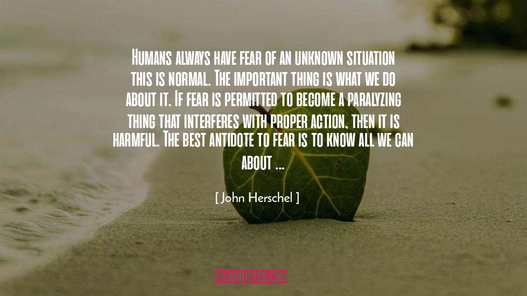 John Herschel Quotes: Humans always have fear of