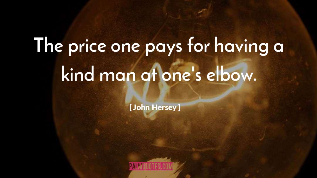 John Hersey Quotes: The price one pays for