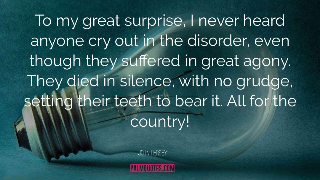 John Hersey Quotes: To my great surprise, I