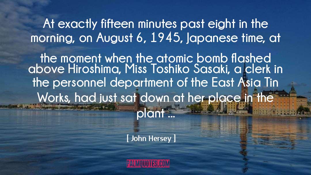 John Hersey Quotes: At exactly fifteen minutes past
