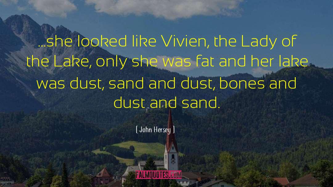 John Hersey Quotes: …she looked like Vivien, the