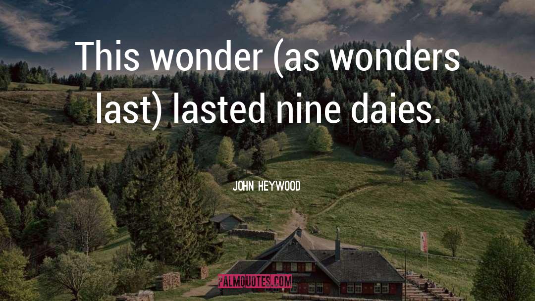 John Heywood Quotes: This wonder (as wonders last)