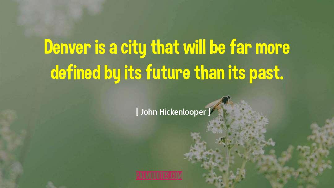 John Hickenlooper Quotes: Denver is a city that