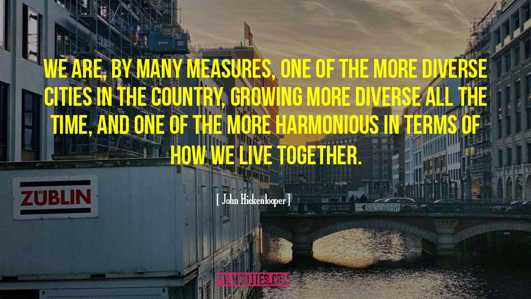 John Hickenlooper Quotes: We are, by many measures,