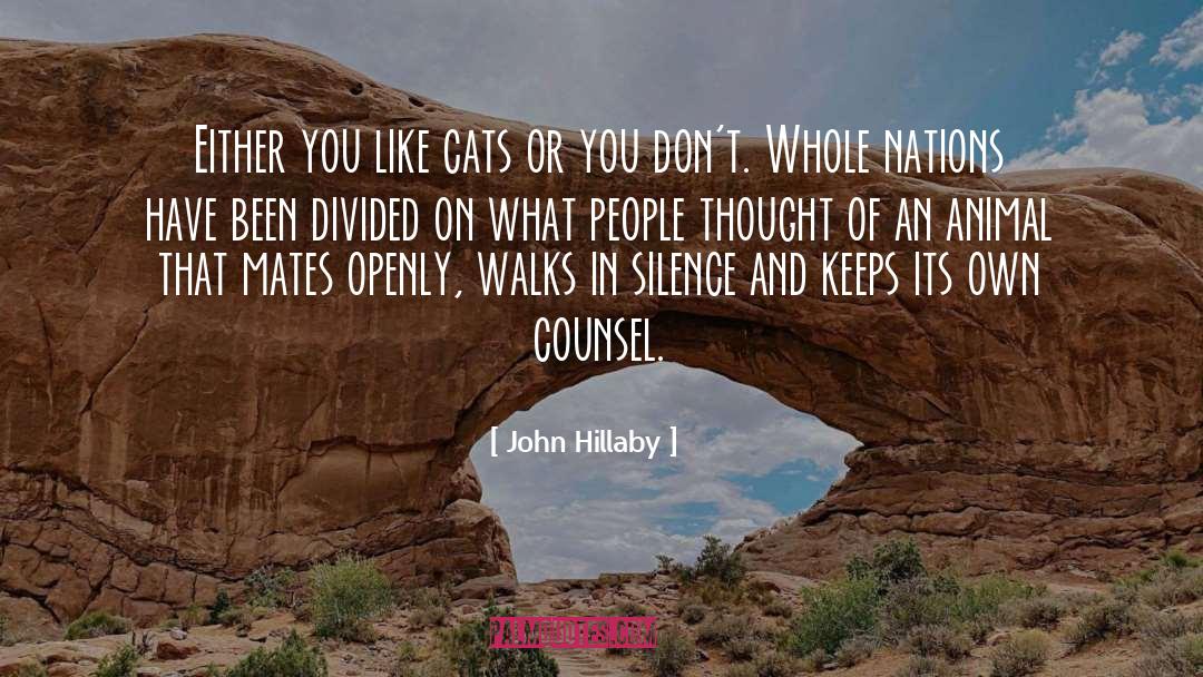 John Hillaby Quotes: Either you like cats or
